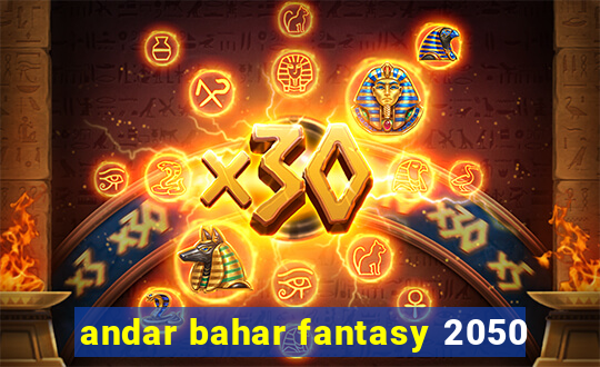 andar bahar fantasy 2050